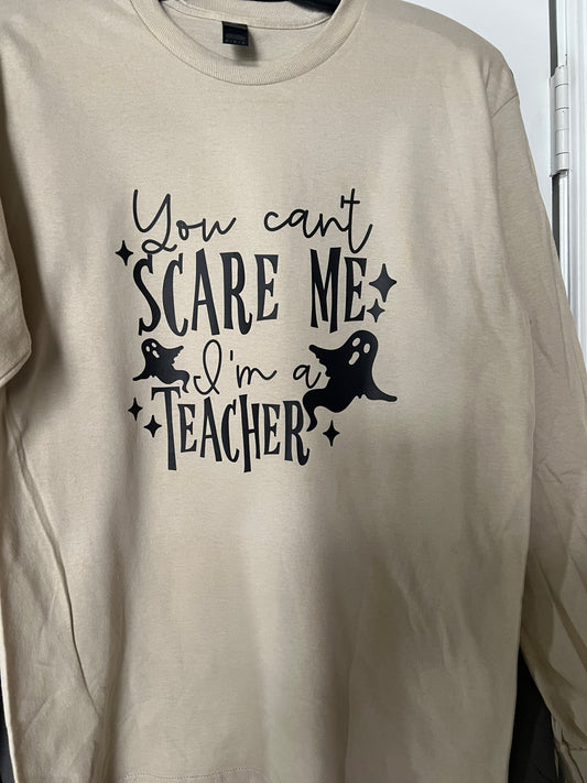 You Can't Scare Me I'm A Teacher