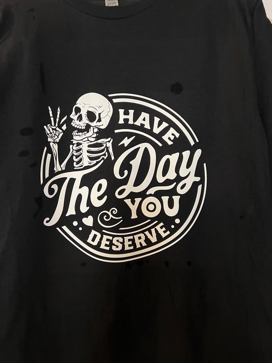 HAVE The Day YOU DESERVE - BLACK