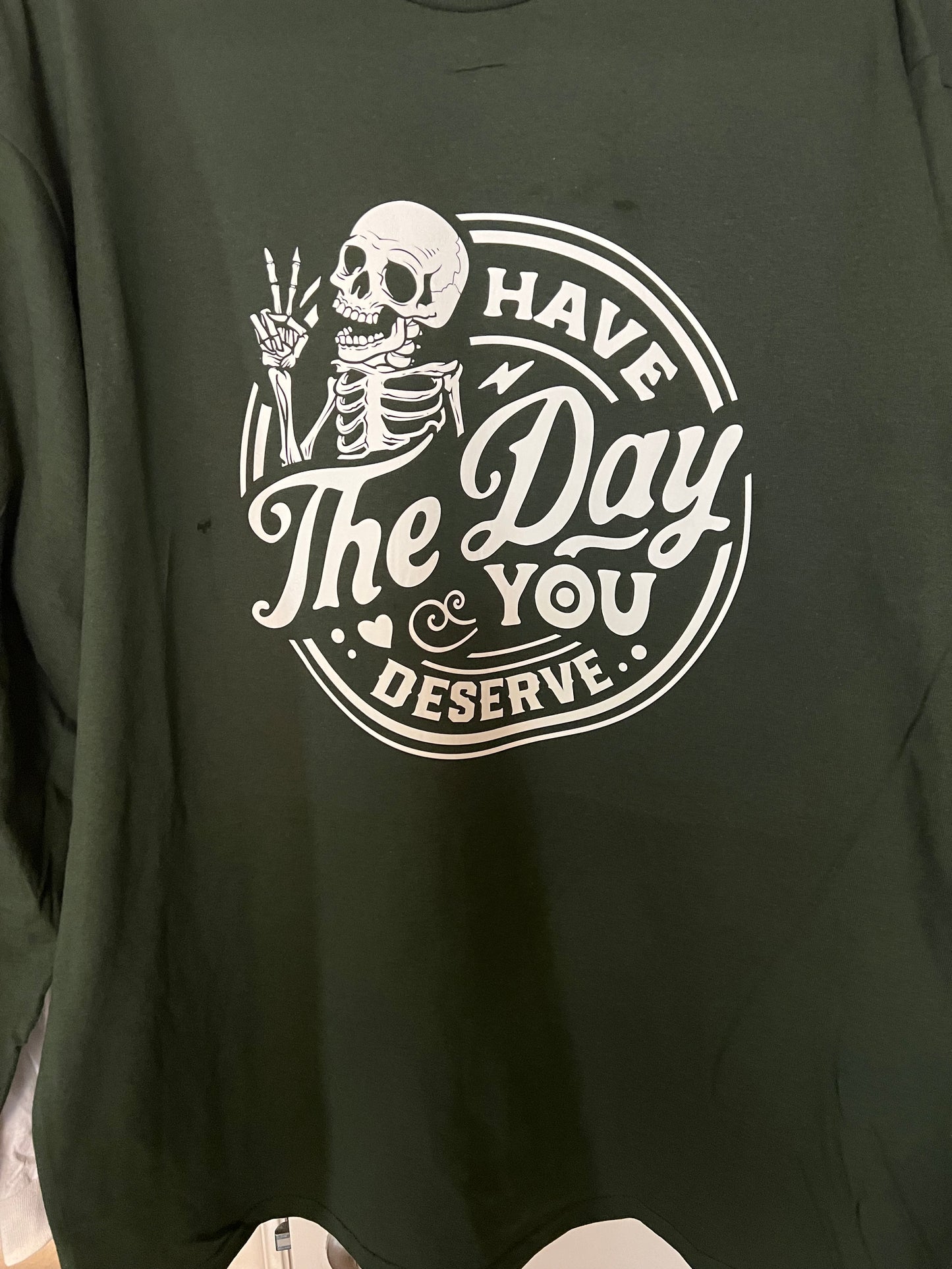 HAVE The Day YOU DESERVE - GREEN